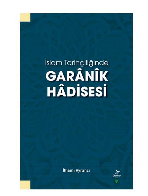 İslam Tarihçiliğinde Garanik Hadisesi