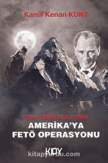Türk Derin Devletinin Amerika'ya Fetö Operasyonu - Kamil Kenan Kunt
