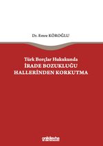 Türk Borçlar Hukukunda İrade Bozukluğu Hallerinden Korkutma