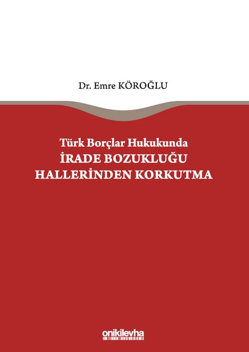Türk Borçlar Hukukunda İrade Bozukluğu Hallerinden Korkutma