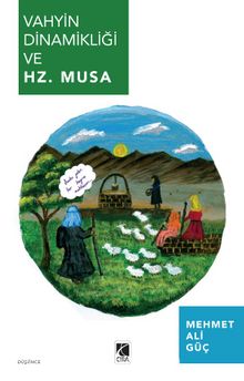 Vahyin Dinamikliği ve Hz. Musa - Mehmet Ali Güç
