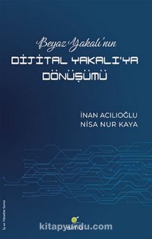 Beyaz Yakalı'nın Dijital Yakalı'ya Dönüşümü - İnan Acılıoğlu