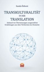 Transkulturalıtät In Der Translation & Anhand von Übersetzungen ausgewählter Erzählungen aus dem Türkischen ins Deutsche