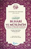Buhari ve M&uuml;slimin İttifak Ettiği Hadisler (Ciltli) (Kitap Kağıdı)