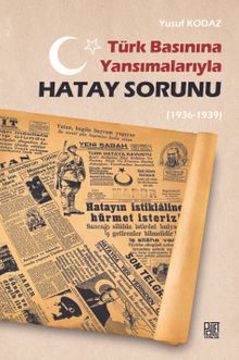 Türk Basınına Yansımalarıyla Hatay Sorunu(1936-1939)