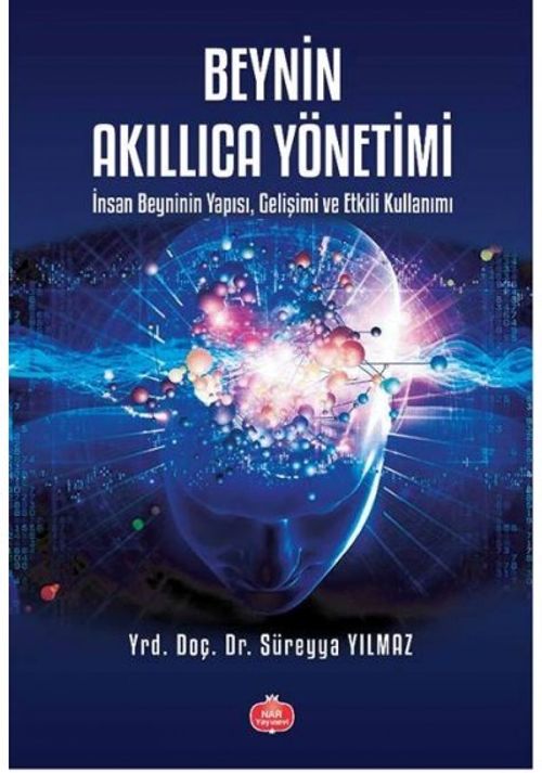 Beynin Akıllıca Yönetimi & İnsan Beyninin Yapısı, Gelişimi ve Etkili Kullanımı