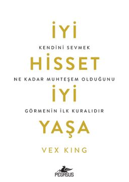 İyi Hisset, İyi Yaşa: Kendini Sevmek Ne Kadar Muhteşem Olduğunu Görmenin İlk Kuralıdır
