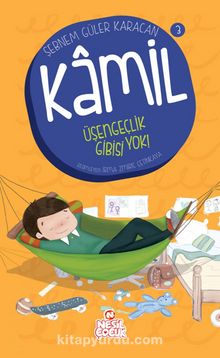 Üşengeçlik Gibisi Yok! / Kamil 3 - Şebnem Güler Karacan