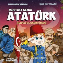 Mustafa Kemal Atatürk / İradeli Olmanın Önemi - Ahmet Haldun Terzioğlu