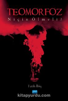 Teomorfoz & Niçin Ölmeli? - Fatih İbiş