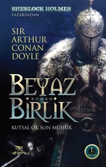 Beyaz Birlik 1. Kitap / Kutsal Ok Son Mühür