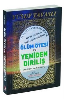 Kur'an Ayetleri ve Hadis-i Şerifler Işığında Ölüm Ötesi ve Yeniden Dirilişi (Haşr ve Neşir)