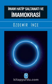 İmam Hatip Saltanatı ve İmamokrasi - Özdemir İnce
