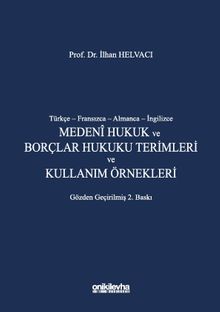 Türkçe-Fransızca-Almanca-İngilizce Medeni Hukuk ve Borçlar Hukuku Terimleri ve Kullanım Örnekleri