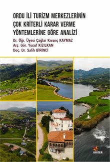 Ordu İli Turizm Merkezlerinin Çok Kriterli Karar Verme Yöntemlerine Göre Analizi