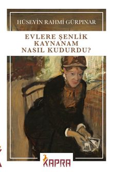 Evlere Şenlik Kaynanam Nasıl Kudurdu? - Hüseyin Rahmi Gürpınar