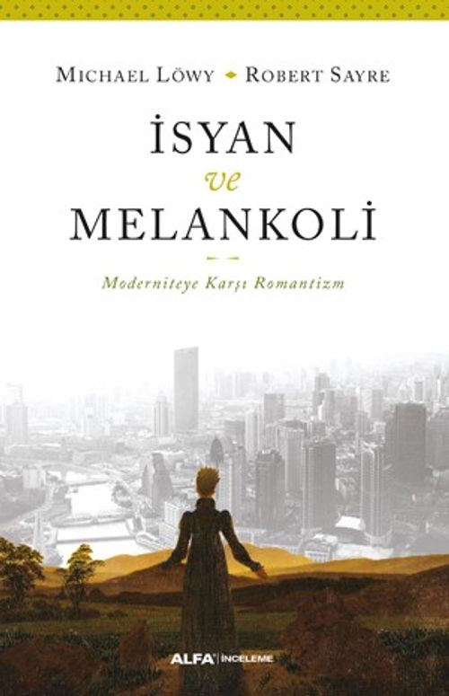 İsyan ve Melankoli & Moderniteye Karşı Romantizm