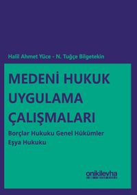Medeni Hukuk Uygulama Çalışmaları: Borçlar Hukuku Genel Hükümler - Eşya Hukuku