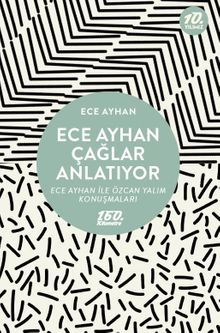Ece Ayhan Çağlar Anlatıyor