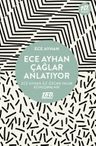 Ece Ayhan Çağlar Anlatıyor