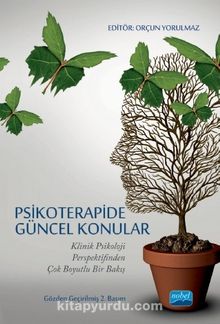 Psikoterapide Güncel Konular & Klinik Psikoloji Perspektifinden Çok Boyutlu Bir Bakış - Kolektif