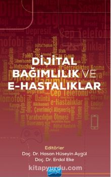 Dijital Bağımlılık ve E-Hastalıklar - Kolektif