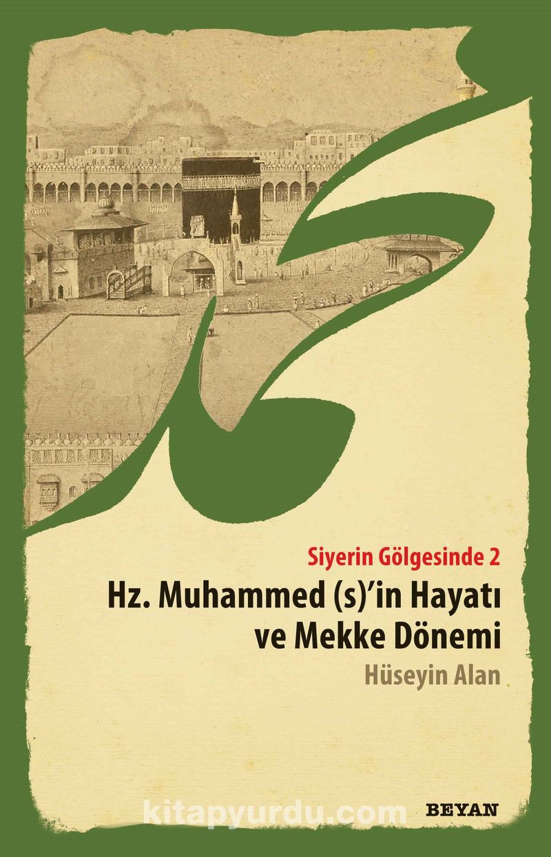 Siyerin Gölgesinde 2 Hz.Muhammed (S)’in Hayatı ve Mekke Dönemi