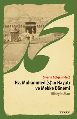 Siyerin Gölgesinde 2 & Hz.Muhammed (S)'in Hayatı ve Mekke Dönemi
