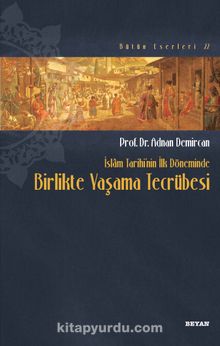 İslam Tarihinin İlk Döneminde Birlikte Yaşama Tecrübesi - Prof. Dr. Adnan Demircan