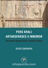 Pers Kralı Artakserkses II Mnemon Plutarkhos Biyografisinin Tarihsel Yorumu