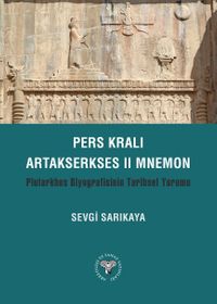 Pers Kralı Artakserkses II Mnemon  Plutarkhos Biyografisinin Tarihsel Yorumu