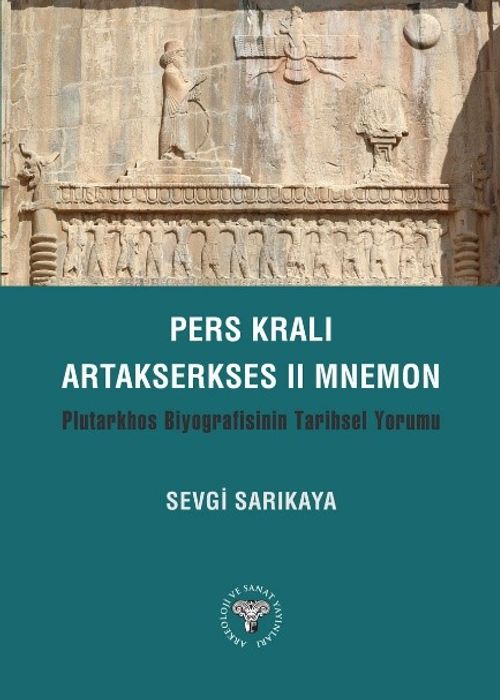 Pers Kralı Artakserkses II Mnemon  Plutarkhos Biyografisinin Tarihsel Yorumu