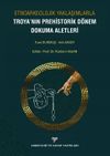Etnoarkeolojik Yaklaşımlarla Troya'nın Prehistorik D&ouml;nem Dokuma Aletleri