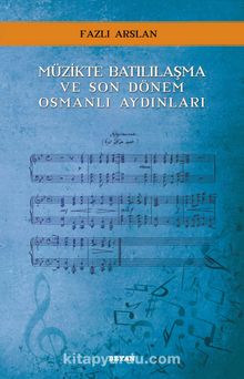 Müzikte Batılılaşma ve Son Dönem Osmanlı Aydınları