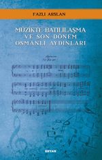 Müzikte Batılılaşma ve Son Dönem Osmanlı Aydınları