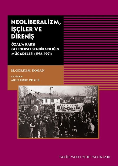 Neoliberalizm İşçiler ve Direniş & Özal'a Karşı Geleneksel Sendikanın Mücadelesi (1986-1991)
