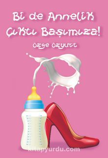 Bir de Annelik Çıktı Başımıza - Özge Özyurt