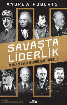 Savaşta Liderlik & Tarihe Yön Verenlerden Hayati Dersler