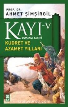 Kayı -V Osmanlı Tarihi / Kudret ve Azamet Yılları - Prof.Dr. Ahmet Şimşirgil