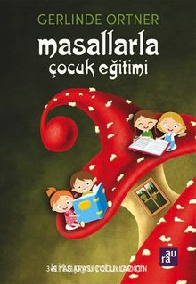 Masallarla Çocuk Eğitimi - Gerlinde Ortner