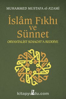 İslam Fıkhı ve Sünnet & Oryantalist Schacht'a Reddiye