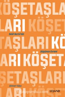 Köşe Taşları & Said Nursi'nin Düşünce Evreni - Ahmet Yıldız