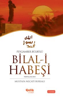 Hz. Bilal-i Habeşi Peygamber Bülbülü - Mustafa Necati Bursalı