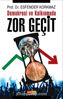 Demokrasi ve Kalkınmada Zor Geçit - Prof. Dr. Esfender Korkmaz