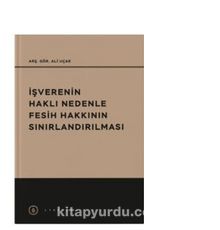 İşvrenin Haklı Nedenle Fesih Hakkının Sınırlandırılması - Ali Uçar