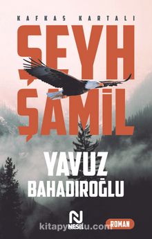Kafkas Kartalı Şeyh Şamil - Yavuz Bahadıroğlu