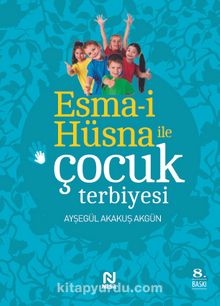 Esma-i Hüsna ile Çocuk Terbiyesi - Ayşegül Akakuş Akgün