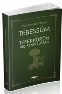 Tebessüm ve Tefekkürün Beş Renkli Ustası