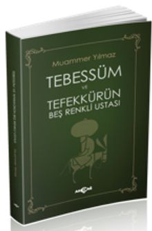 Tebessüm ve Tefekkürün Beş Renkli Ustası