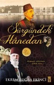 Sürgündeki Hanedan & Osmanlı Ailesinin Çileli Asrı - Prof. Dr. Ekrem Buğra Ekinci